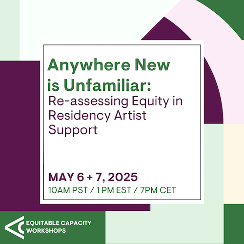 Anywhere New is Unfamiliar: Re-assessing Equity in Residency Artist Support graphic in purple and green