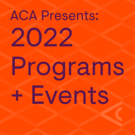 Orange text box with purple text reads: ACA Presents: 2022 Programs + Events