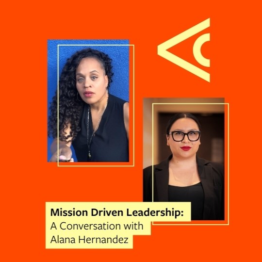 Mission Driven Leadership: A Conversation with Alana Hernandez, headshots of Hernandez and Lisa Funderburke