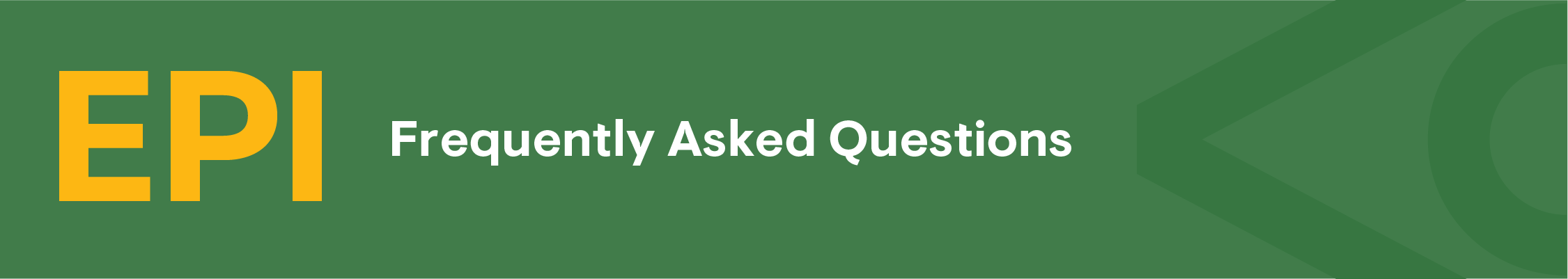 A green banner with yellow and white text that reads "EPI: Frequently Asked Questions"