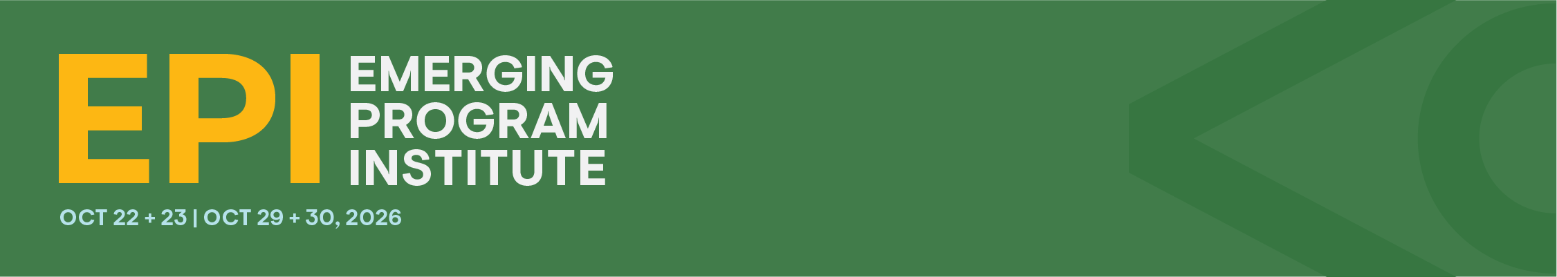 A green banner with yellow and white text that reads "EPI: Emerging Program Institute, Oct 22 + 23 / October 29 + 30, 2026"