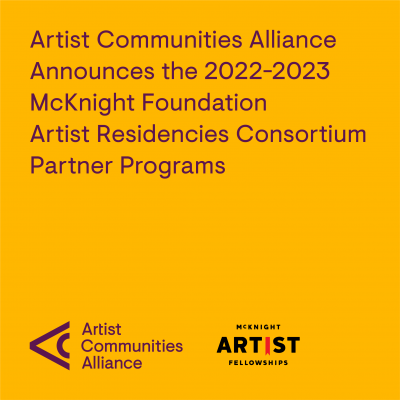a yellow graphic with purple text. The text says "Artist Communities Alliance Announces the 2022-2023 McKnight Foundation Artist Residencies Consortium Partner Programs. ACA's and the McKnight Foundation's logos are at the bottom of the graphic.