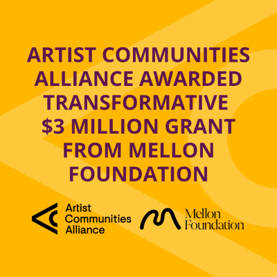 Yellow graphic with text "Artist Communities Alliance Awarded Transformative $3 Million Grant from Mellon Foundation." ACA and Mellon logos are at the bottom.