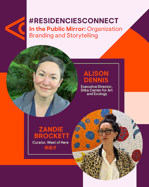 Alison Dennis and Zandie Brockett photos with text that reads #ResidenciesConnect In the Public Mirror: Organization Branding and Storytelling